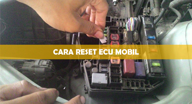 Cara Mereset Ecu Mobil. 5 Cara Reset ECU Mobil : Secara Manual & Memakai Scanner