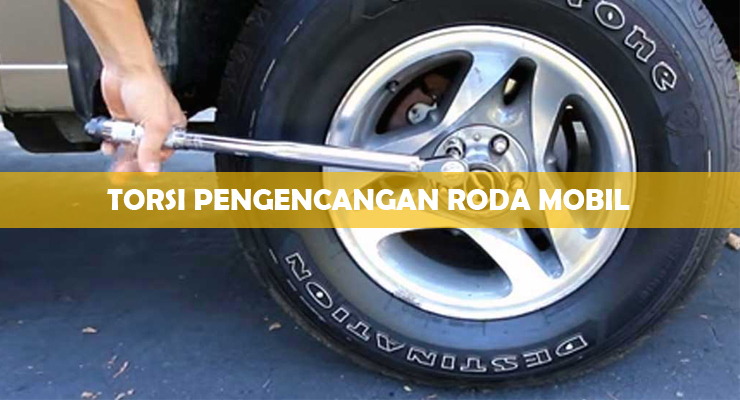 Ukuran Kekencangan Baut Roda Mobil. √ Torsi Pengencangan Roda Mobil : Tabel, Petunjuk & Akibat