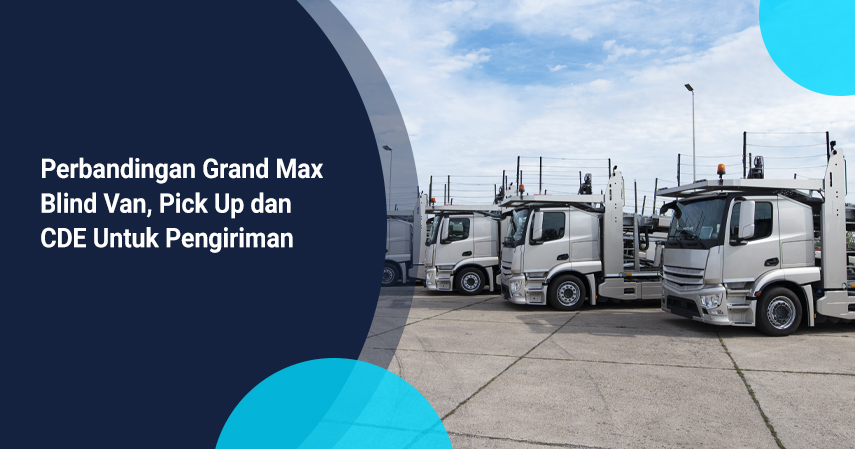 Ukuran Gran Max Blind Van. Perbandingan Grand Max Blind Van, Pick Up dan CDE Untuk