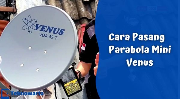 Cara Menyetel Parabola Venus. Mudah! Cara Pasang Sendiri Parabola Mini Venus