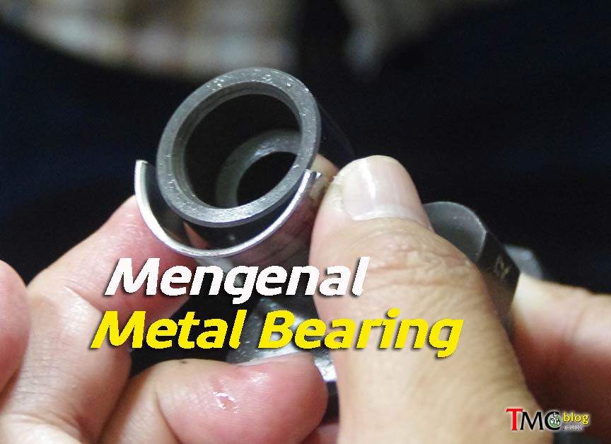 Perbedaan Metal Duduk Dan Metal Jalan. TECH Talk : Mengenal metal bearing . . salah satu jenis hi-speed