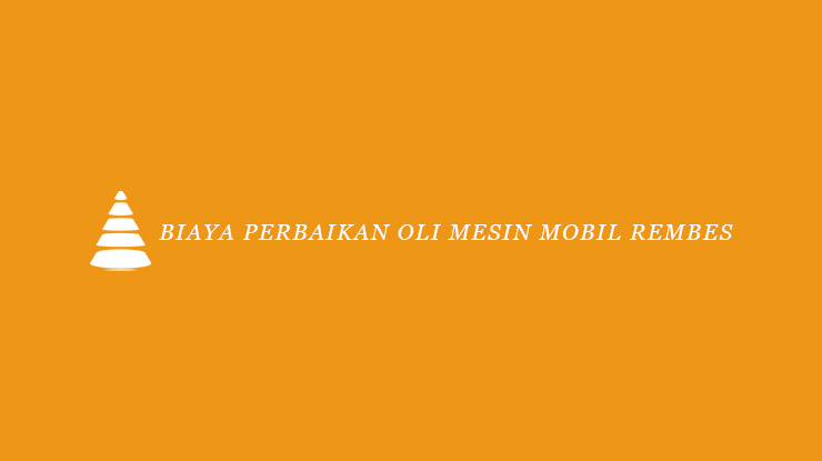 Biaya Perbaikan Oli Mesin Mobil Rembes. √ Biaya Perbaikan Oli Mesin Mobil Rembes 2022 : Penyebab