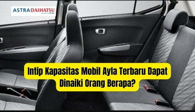 Kapasitas Penumpang Mobil Ayla. Intip Kapasitas Mobil Ayla Terbaru Dapat Dinaiki Orang Berapa?