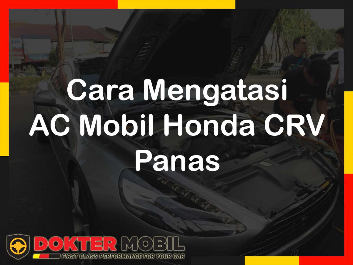 Penyebab Ac Crv Tidak Dingin. Mengetahui Penyebab Ac Mobil Honda Crv Panas Dan Cara