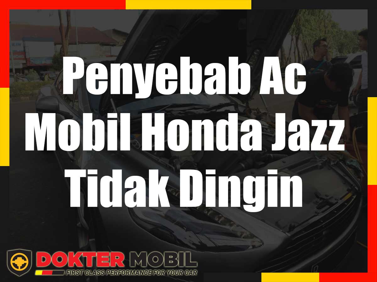 Penyebab Ac Mobil Honda Jazz Tidak Dingin. Penyebab Ac Mobil Honda Jazz Tidak Dingin