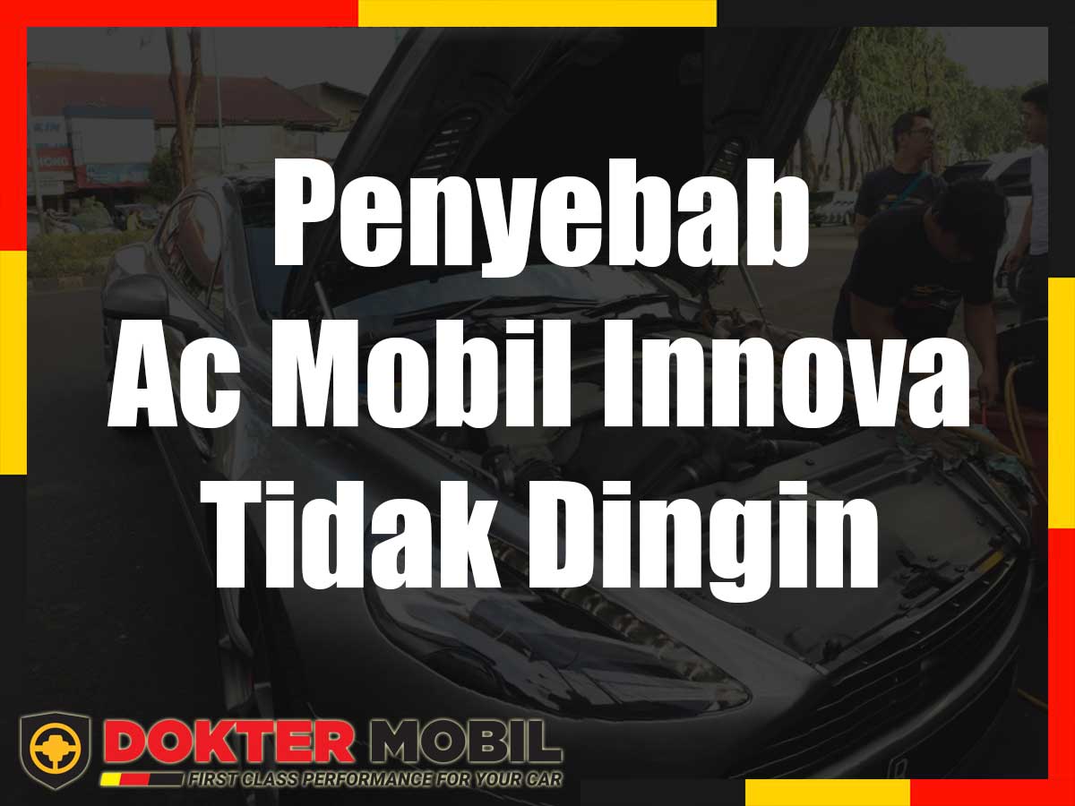 Penyebab Ac Innova Tidak Dingin. Penyebab Ac Mobil Innova Tidak Dingin