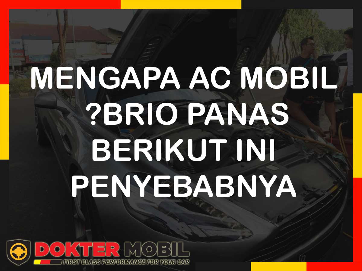 Penyebab Ac Mobil Honda Brio Tidak Dingin. Mengapa Ac Mobil Brio Panas? Berikut Ini Penyebabnya