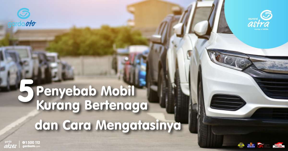 Penyebab Mobil Xenia Tidak Bertenaga. 5 Penyebab Mobil Kurang Bertenaga dan Cara Mengatasinya