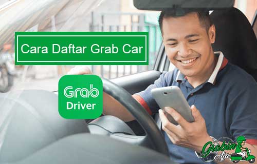 Syarat Menjadi Grab Car. 25 Cara Daftar Grab Car 2022 : Syarat Online & Offline