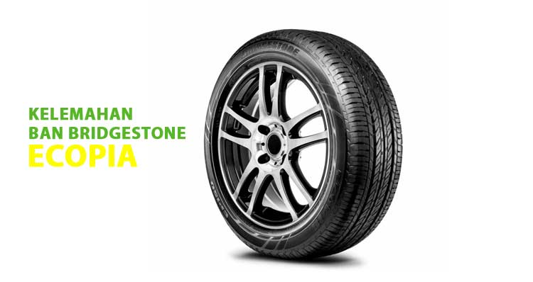 Kelemahan Ban Bridgestone Ecopia. Kelebihan dan Kelemahan Ban Bridgestone Ecopia EP150 dan