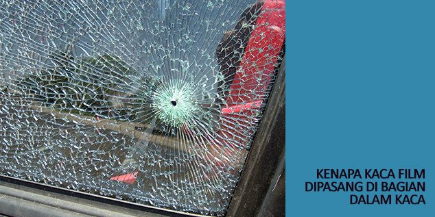 Pasang Kaca Film Mobil Dari Luar Atau Dalam. Kenapa Kaca Film Dipasang Di Bagian Dalam Kaca?