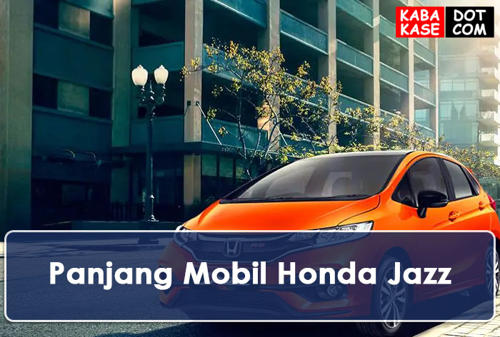 Ukuran Mobil Honda Jazz. Ini Dia Ukuran Panjang Terbaru Mobil Honda Jazz › KABAKASE.COM