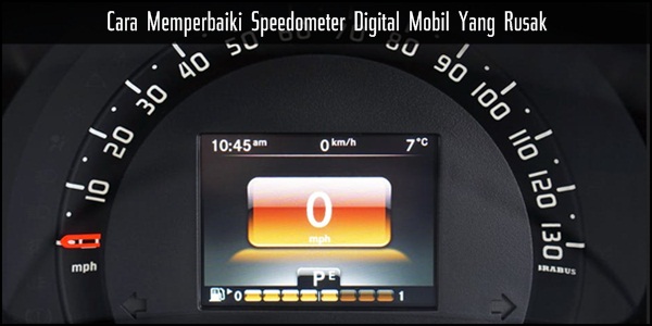 Cara Memperbaiki Speedometer Digital Mobil. Cara Memperbaiki Speedometer Digital Mobil Yang Rusak