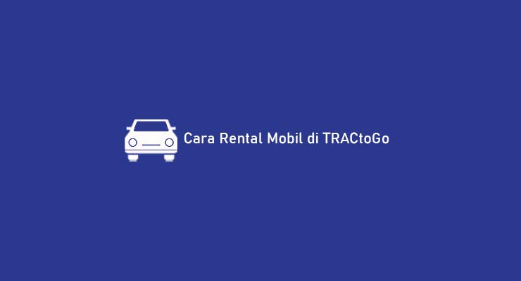 Harga Sewa Mobil Trac Astra. 10 Cara Rental Mobil di TRACtoGo : Harga & Kelebihan