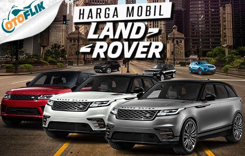 Jenis Mobil Range Rover. 30 Harga Mobil Land Rover Terbaru di Indonesia 2022