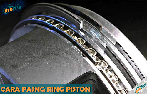 Cara Pasang Ring Piston Xenia. 7 Cara Pasang Ring Piston Motor & Mobil yang Benar 2021