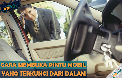 Cara Membuka Pintu Xenia Yang Terkunci. 12 Cara Membuka Pintu Mobil Yang Terkunci Dari Dalam