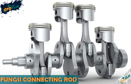 Fungsi Connecting Rod Adalah. 6 Fungsi Connecting Rod Pada Kendaraan : Komponen & Cara