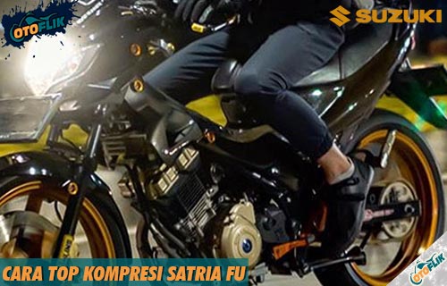 Ciri-ciri Dari Top Kompresi Adalah. 8 Cara Top Kompresi Satria FU, Posisi, Tanda & Akibat Jika Salah