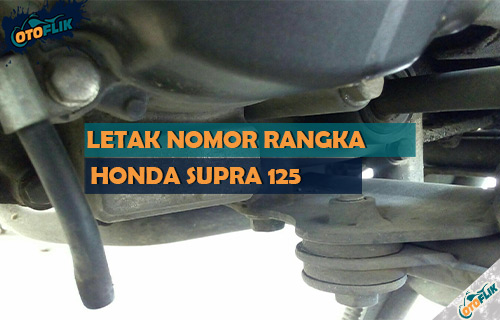 Letak Nomor Rangka Supra X 125. Letak Nomor Rangka Supra 125 Tahun 2005 sampai 2022!