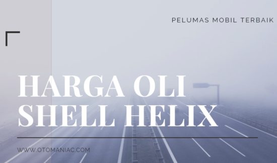Kelebihan Oli Shell Helix. 9 Harga Oli Shell Helix Untuk Mobil Terbaik Terbaru 2022
