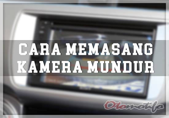 Cara Pasang Kamera Mundur Honda Brio. 8 Kamera Mundur Mobil Terbaik 2021 Dengan Harga Murah