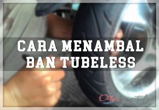 Cara Menambal Ban Tubles Sendiri. 12 Cara Menambal Ban Tubles Sendiri Dengan Benar