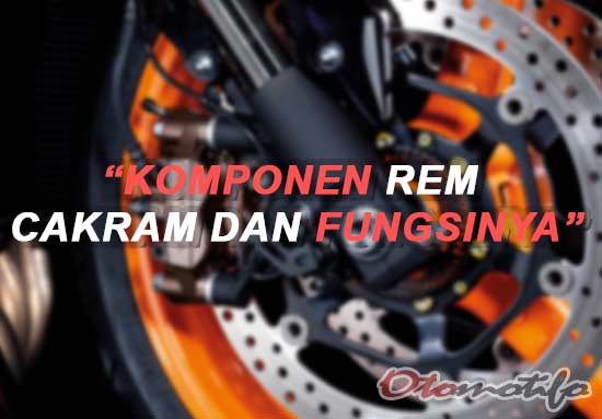 Komponen Utama Rem Cakram. 7 Komponen Rem Cakram dan Cara Memperbaiki Rem Cakram Motor