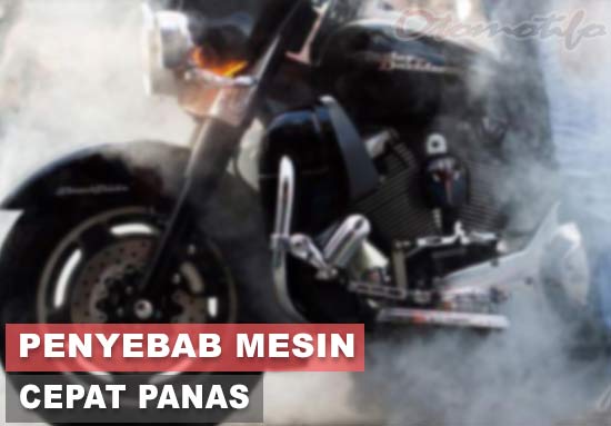 Penyebab Mesin Senso Cepat Panas. 12 Penyebab Mesin Motor Cepat Panas dan Solusi Mengatasinya