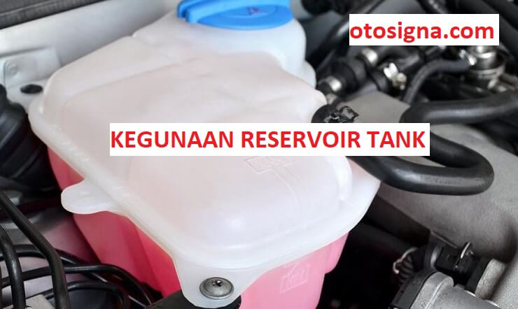 Kegunaan Dari Reservoir Tank Adalah. Kegunaan Reservoir Tank Adalah : Fungsi & Cara Kerja