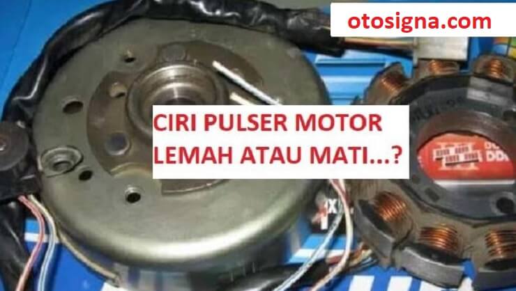 Ciri-ciri Pulser Motor Lemah. Ciri ciri Pulser Motor Lemah: Ciri Dan Cara Memperbaikinya