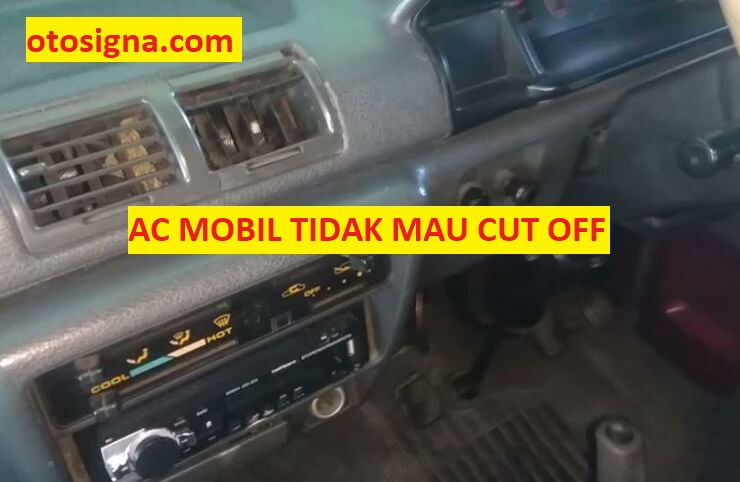 Ac Mobil Tidak Mau Cut Off. AC Mobil Tidak Mau Cut Off: 11 Cara Dan Ulasan