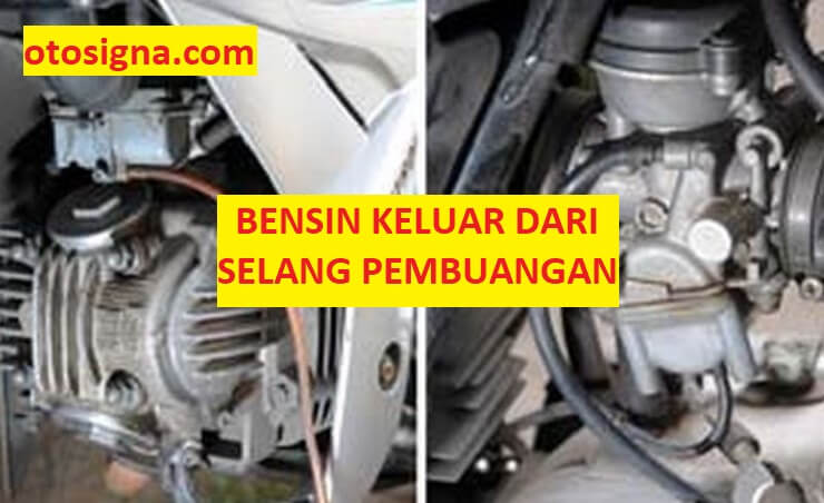 Penyebab Bensin Keluar Dari Selang Pembuangan. Penyebab Bensin Keluar Dari Selang Pembuangan & Perbaikan