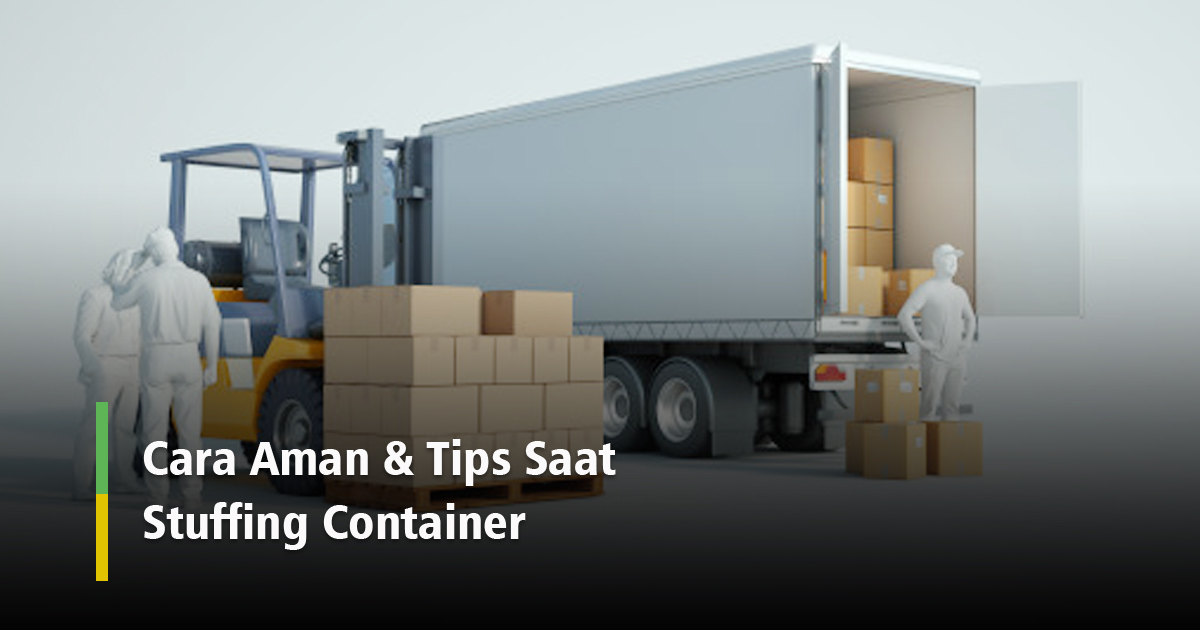 Cara Membuat Truk Kontainer Dari Kardus. CARA AMAN & TIPS SAAT STUFFING CONTAINER