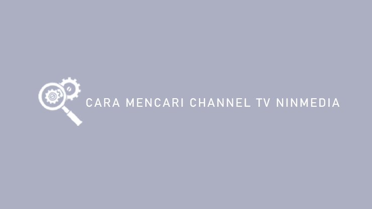 Cara Menambah Chanel Ninmedia. Cara Mencari Channel TV Ninmedia : Semua Satelit