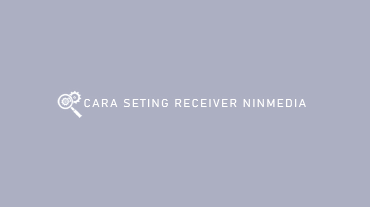 Cara Pasang Parabola Mini Ninmedia. 11 Cara Setting Receiver Ninmedia Terbaru : Semua Merk