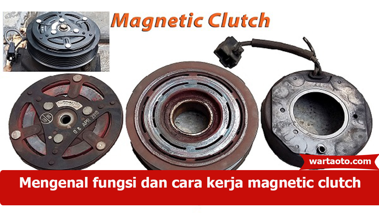 Cara Kerja Magnetic Clutch. Mengenal Fungsi Dan Cara Kerja Magnetic Clutch