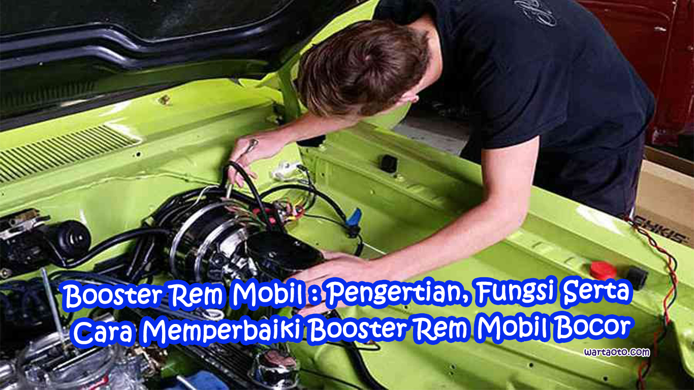 Cara Memperbaiki Booster Rem Kijang Super. Booster Rem Mobil : Pengertian, Fungsi Serta Cara Memperbaiki