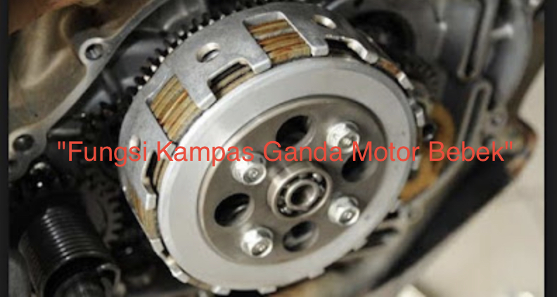 Fungsi Kampas Ganda Motor Bebek. Fungsi Kampas Ganda Motor Bebek & Tips Perawatannya