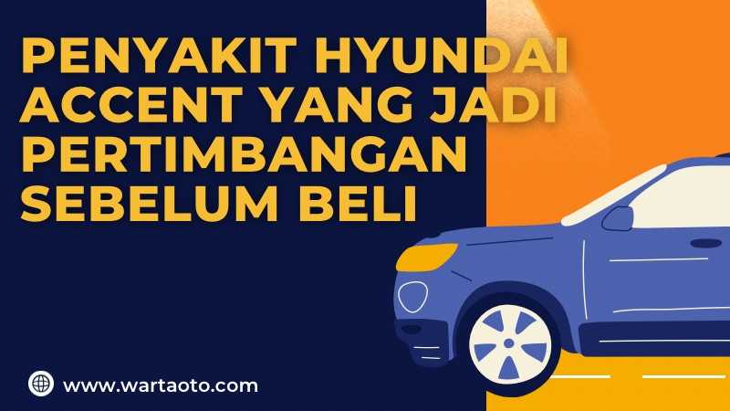 Kelebihan Dan Kekurangan Hyundai Accent 2000. Penyakit Hyundai Accent Yang Jadi Pertimbangan Sebelum Beli |